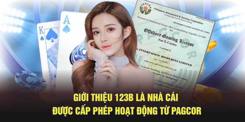 Giới thiệu 123B là nhà cái được cấp phép hoạt động từ PAGCOR