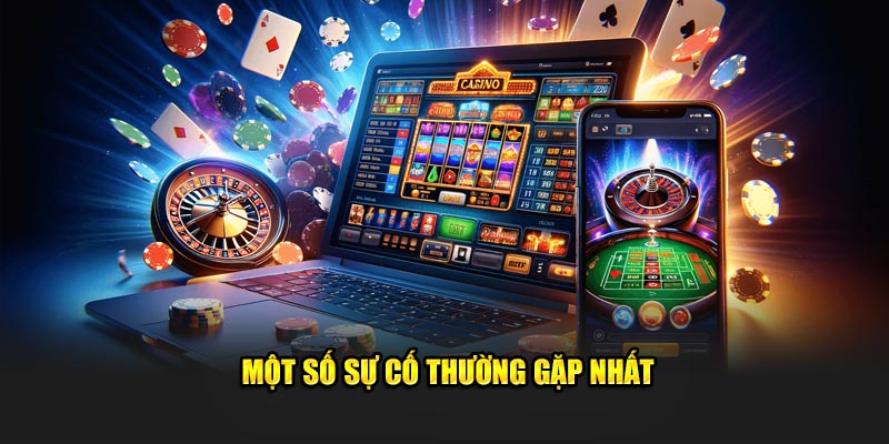 Một số sự cố thường gặp nhất