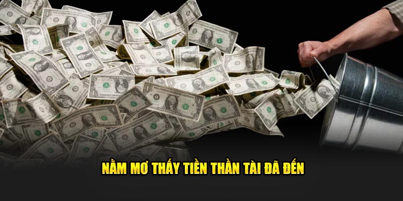 Nằm mơ thấy tiền thần tài đã đến