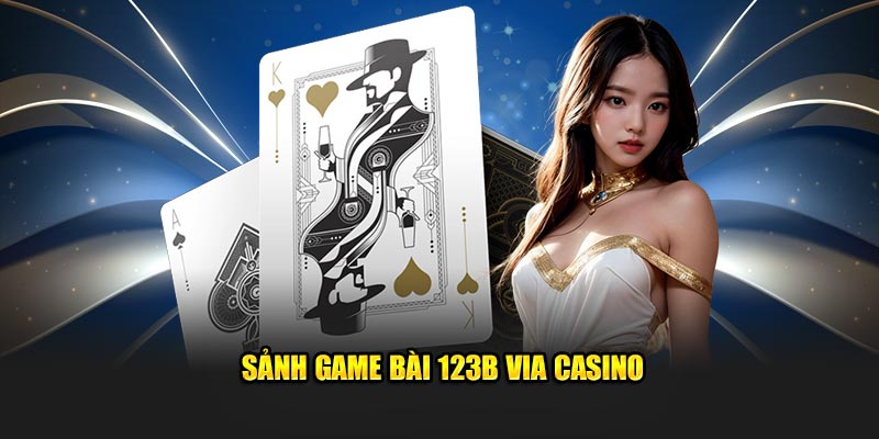 Sảnh game bài 123B ViA casino